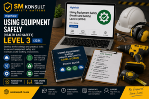 Using Equipment Safely (Health and Safety Level 3) (2024)